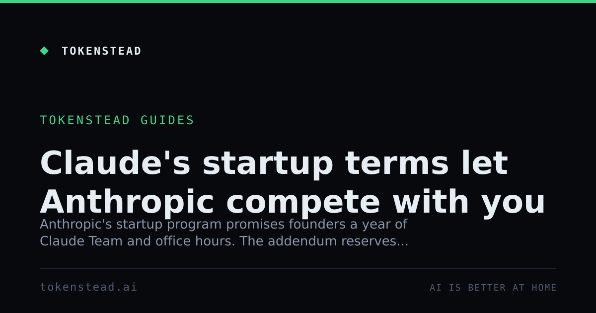 Claude's startup terms let Anthropic compete with you